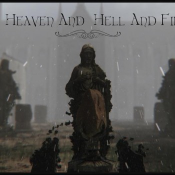 Heaven and Hell and Fire